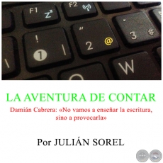 LA AVENTURA DE CONTAR - Damián Cabrera: «No vamos a enseñar la escritura, sino a provocarla» - Domingo, 06 de Marzo de 2016 